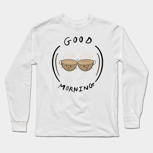 Good Morning Long Sleeve T-Shirt by Joker & Angel